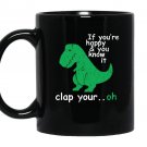 If youre happy you know it clap your hand Mug Black