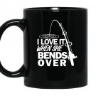 I love it when she bends over funny fishing Mug Black
