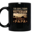 I love more than being a veteran is being a papa Mug Black