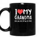 I love my grandma yes she did buy me this gift Mug Black