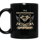 Im a paraprofessional teacher whats your superpower Mug Black