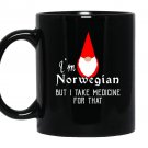 Im norwegian but i take medicine for that gnome funny Mug Black