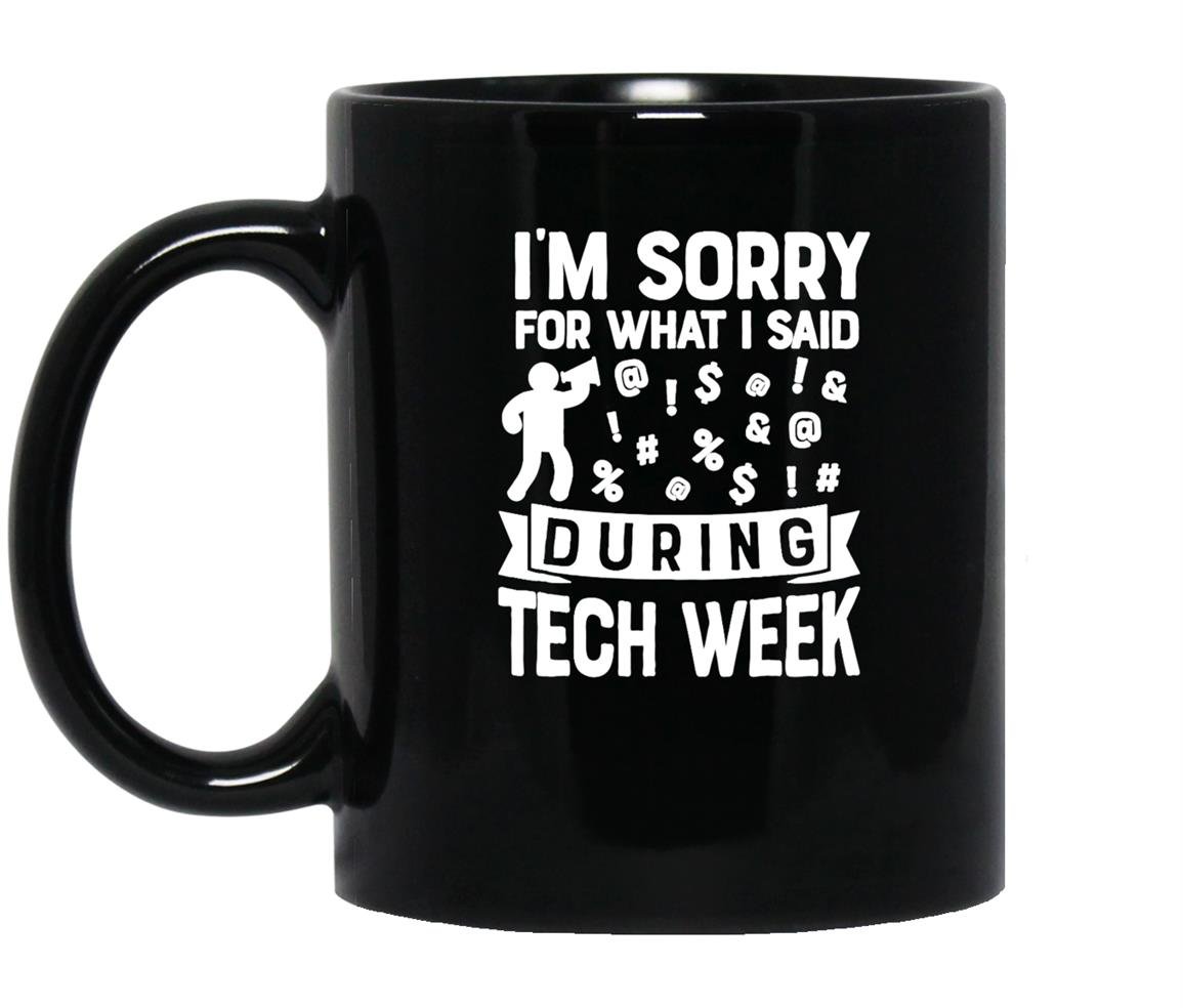 Im sorry what i said tech week high school theatre Mug Black