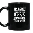 Im sorry what i said tech week high school theatre Mug Black