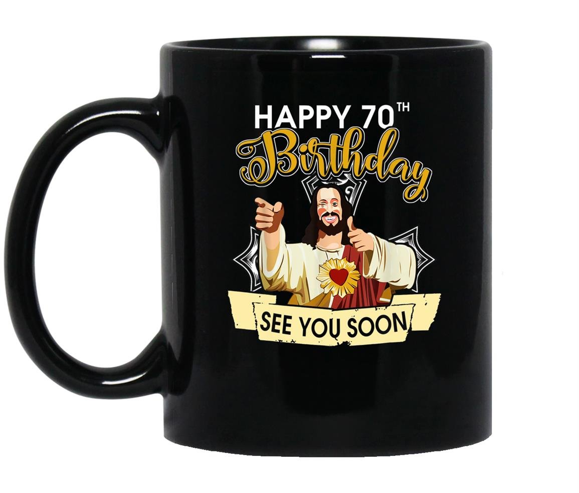 Jesus happy 70th birthday see you soon funny Mug Black