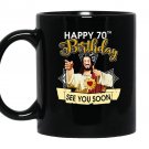 Jesus happy 70th birthday see you soon funny Mug Black