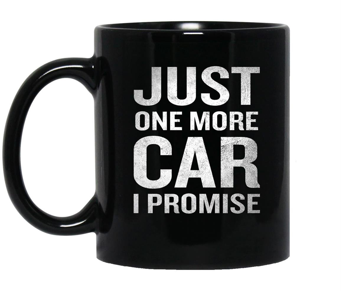 Just one more car i promise funny quote drivers Mug Black