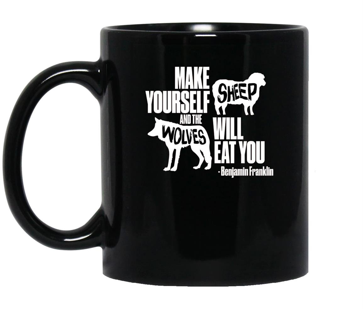 Make yourself sheep and the wolves will eat you Mug Black