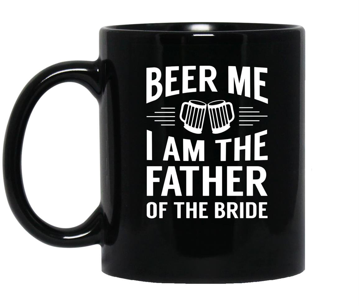 Beer me im the father of the bride funny cheer Mug Black