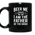 Beer me im the father of the bride funny cheer Mug Black