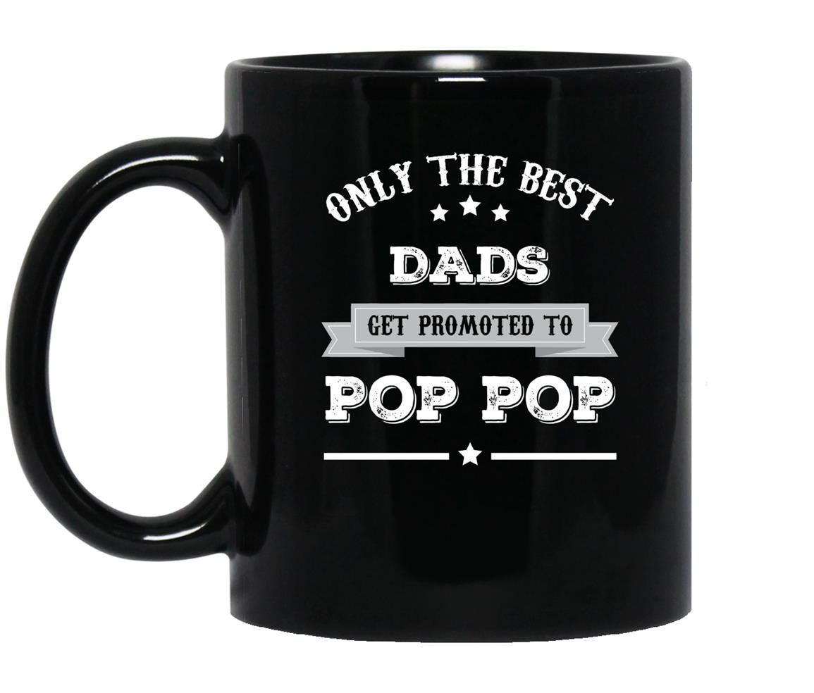 Only the best dads get promoted to pop pop grandpa Mug Black