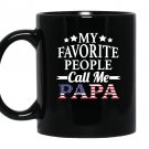 My favorite people call me papa gift for papa Mug Black