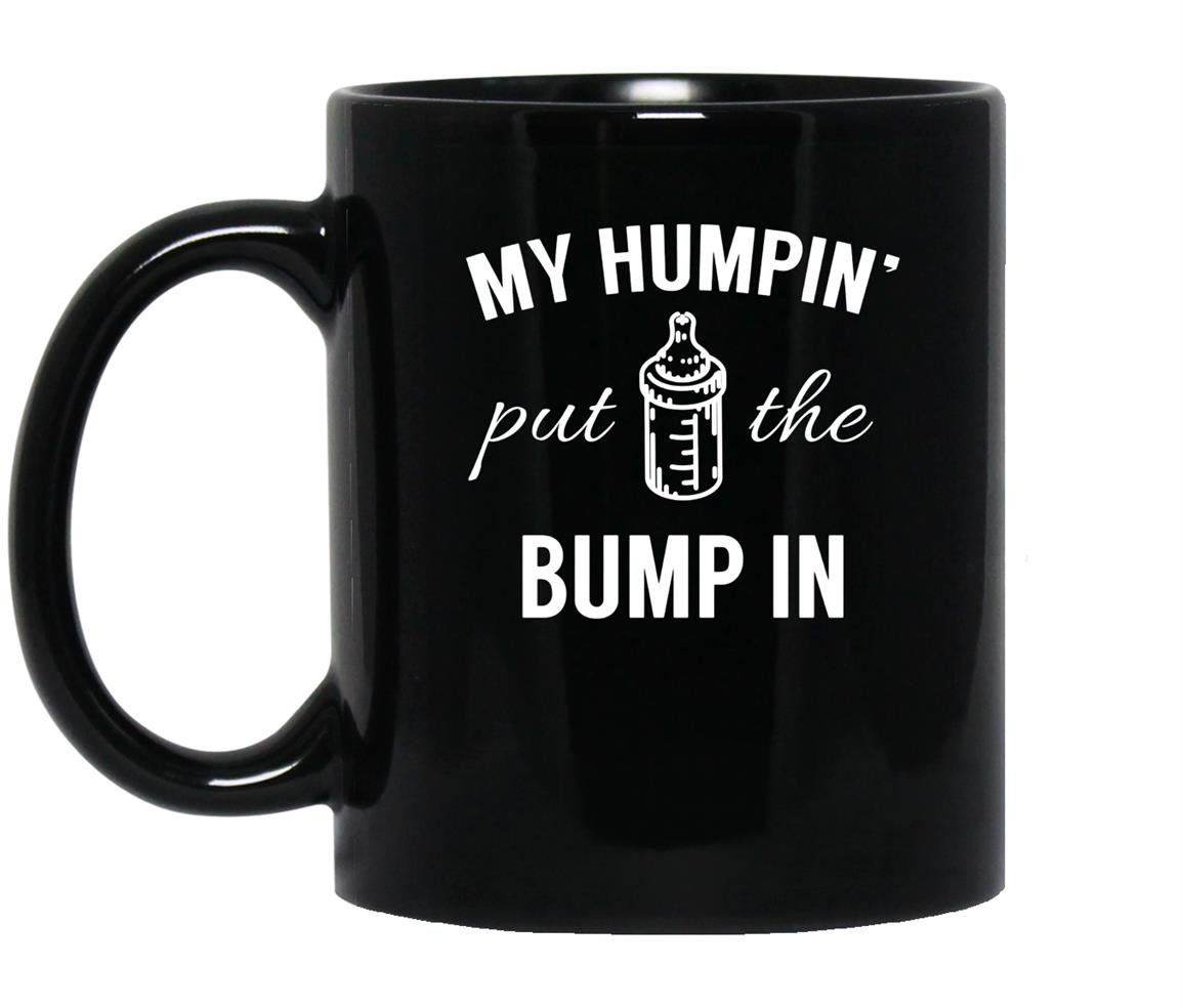 My humpin put the bump in pregnancy announcement Mug Black