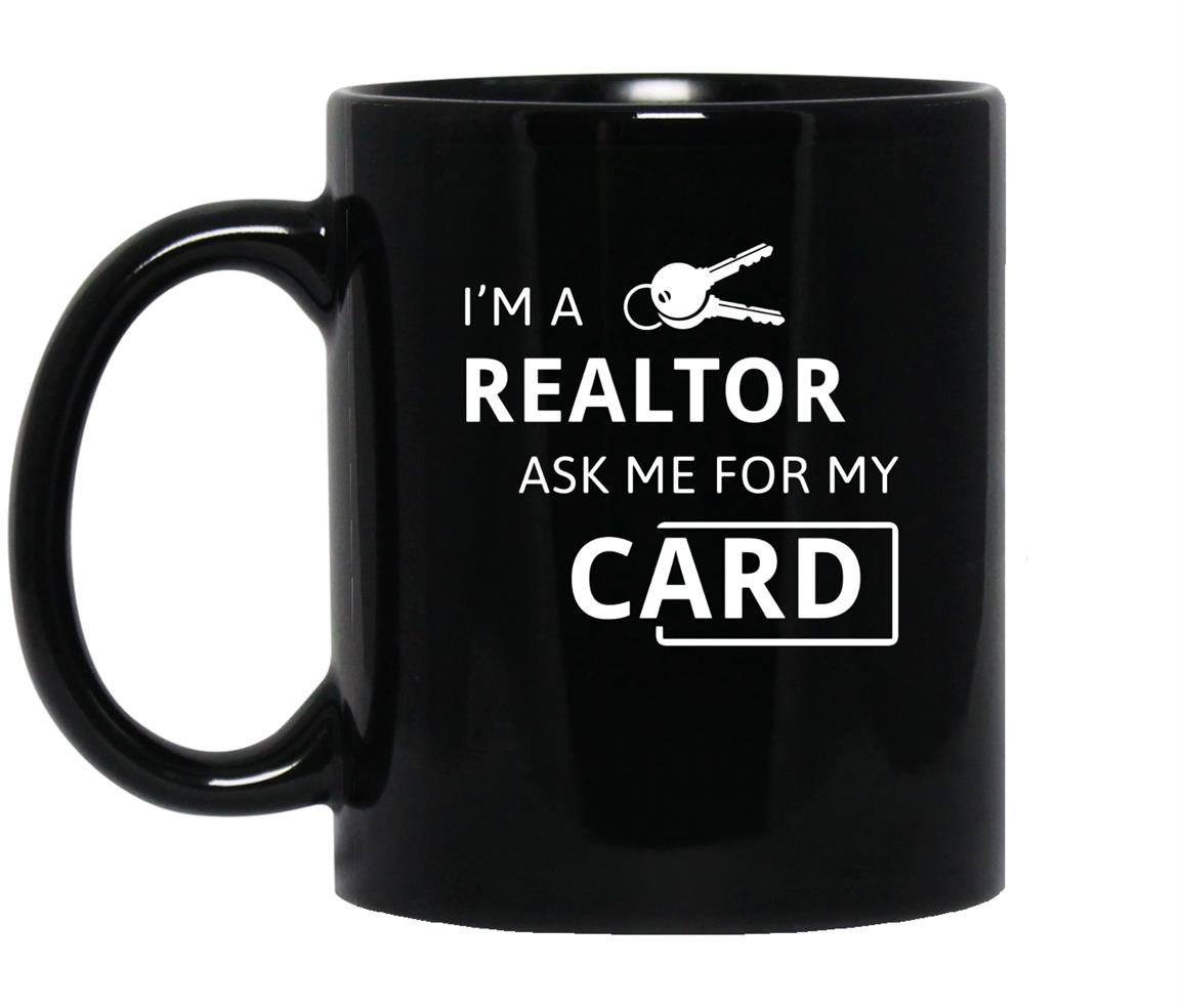 Real estate agent im a realtor ask me for my card Mug Black