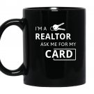 Real estate agent im a realtor ask me for my card Mug Black