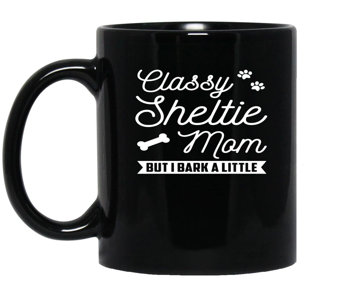 Sheltie dog classy sheltie mom but i bark a little Mug Black