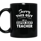 Sorry this guy is already taken by a super sexy teacher Mug Black