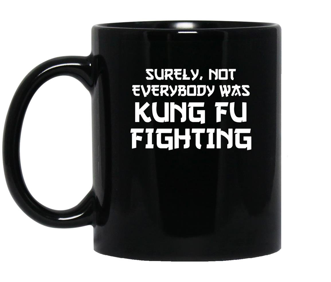 Surely not everyone was kung fu fighting funny Mug Black
