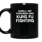 Surely not everyone was kung fu fighting funny Mug Black