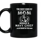 The best kind of mom raises an chief bought me this shi Mug Black