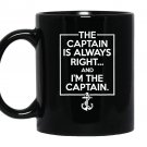 The captain is always right and i am the captain Mug Black