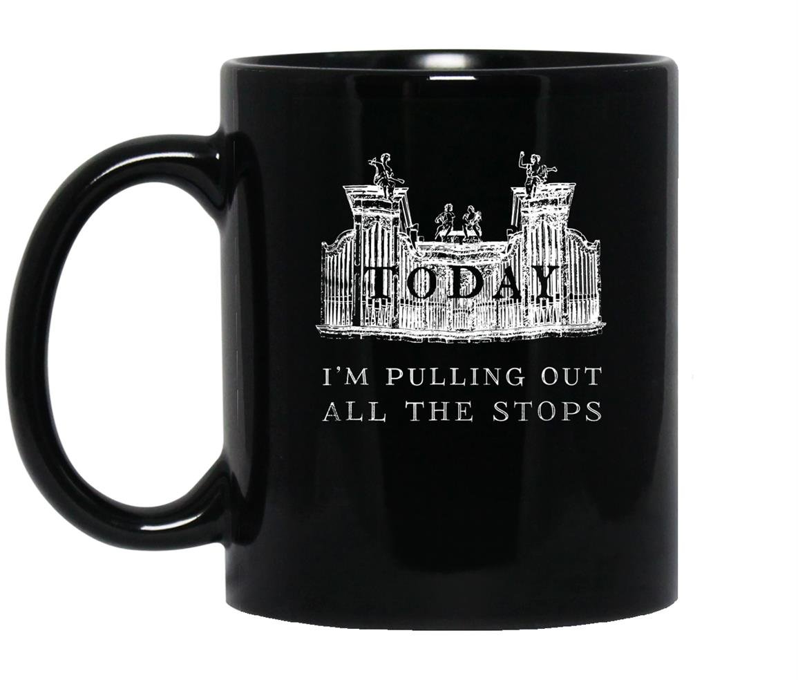 Today im pulling out all the stops pipe organ Mug Black