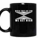 When they go low we get high Mug Black
