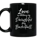 Love watching daughter basketball Mug Black