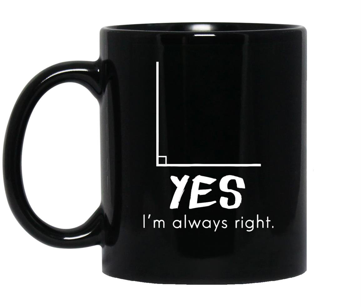 Yes im always right funny geometry math Mug Black