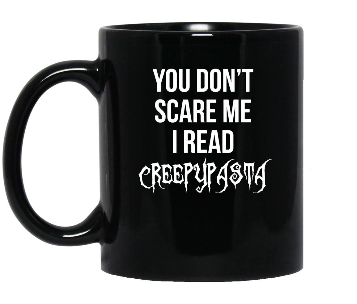 You dont scare me i read creepypasta Mug Black