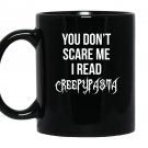 You dont scare me i read creepypasta Mug Black
