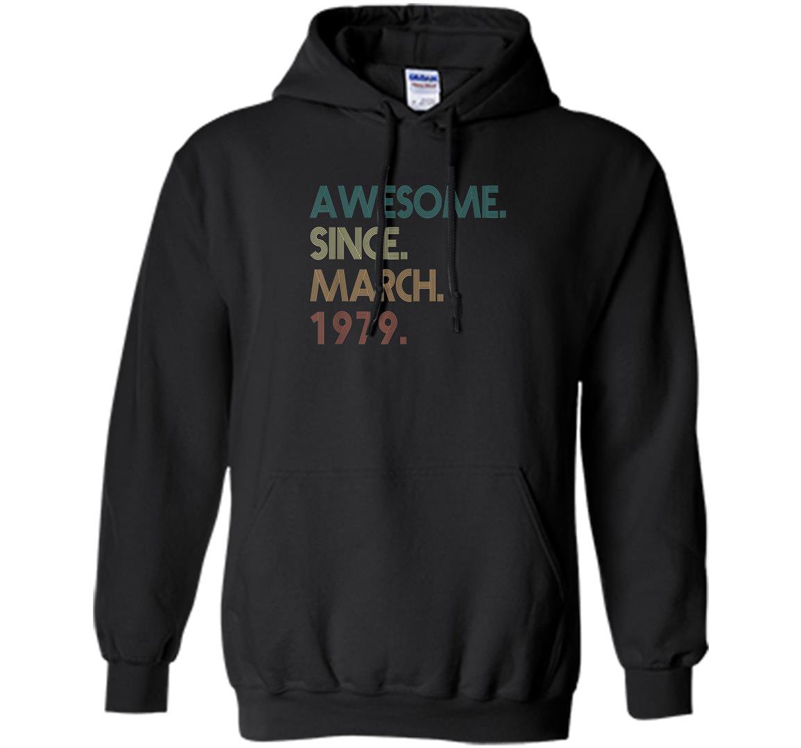 40th birthday gift 40 years old awesome since march 1979 Hoodie