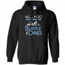 All you really need are books dogs Hoodie
