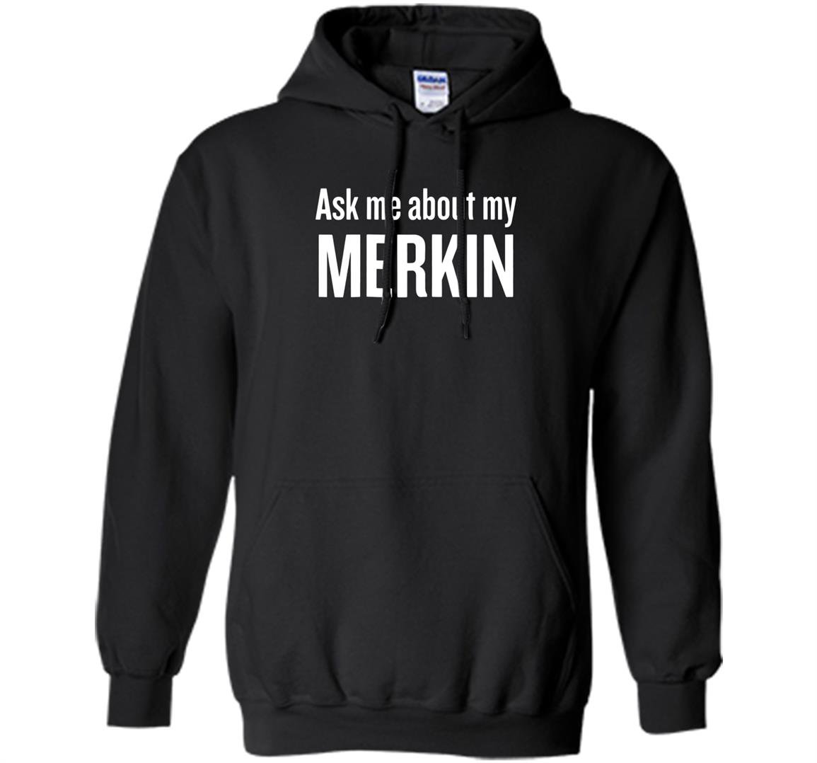 Ask me about my merkin funny cool trending Hoodie
