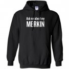 Ask me about my merkin funny cool trending Hoodie