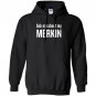 Ask me about my merkin funny cool trending Hoodie