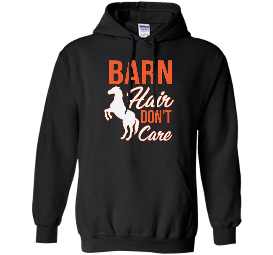 Barn hair dont care funny horse gift Hoodie