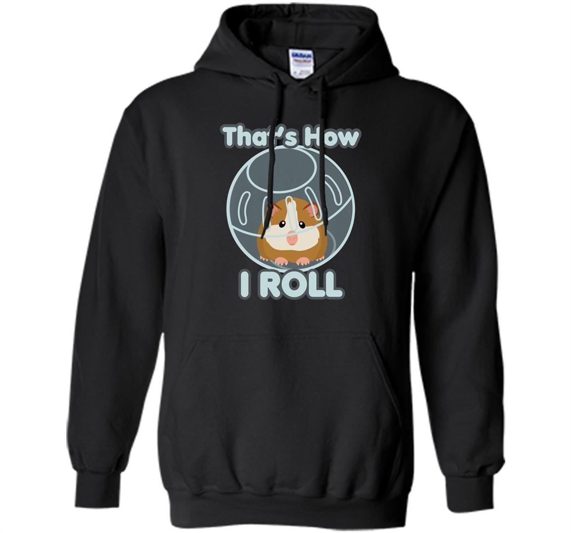 Cute funny how i roll hamster ball cartoon Hoodie