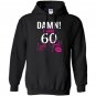 Damn i make 60 look good funny 60th birthday Hoodie