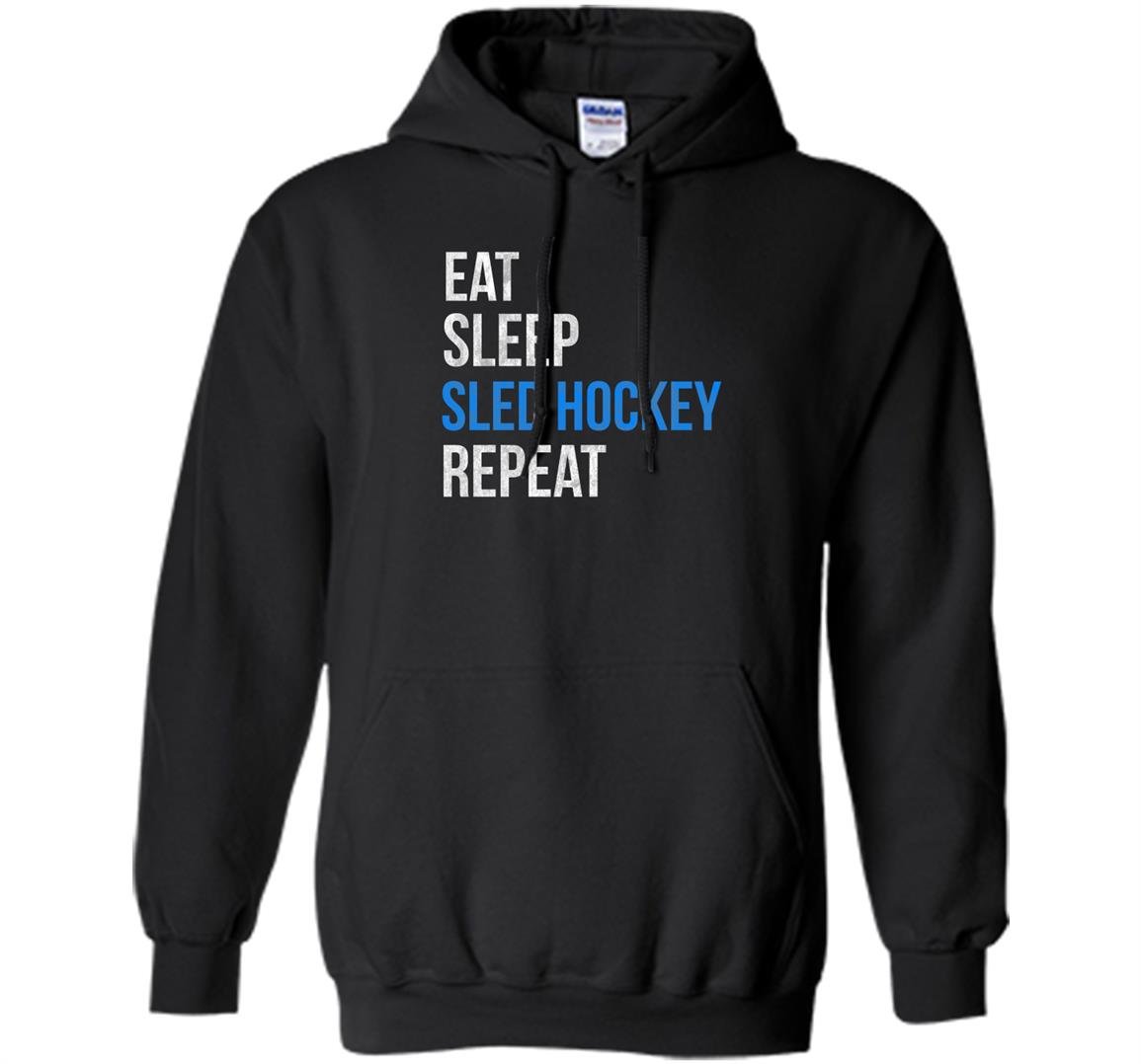 Eat sleep sled hockey repeat Hoodie
