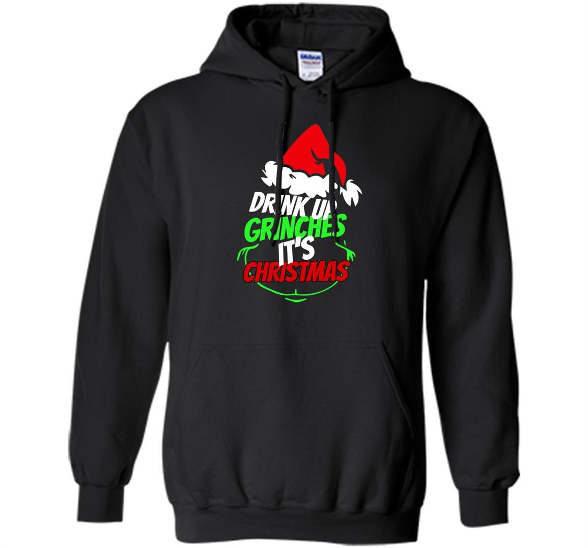 Fun holiday drink up grinches its christmas Hoodie