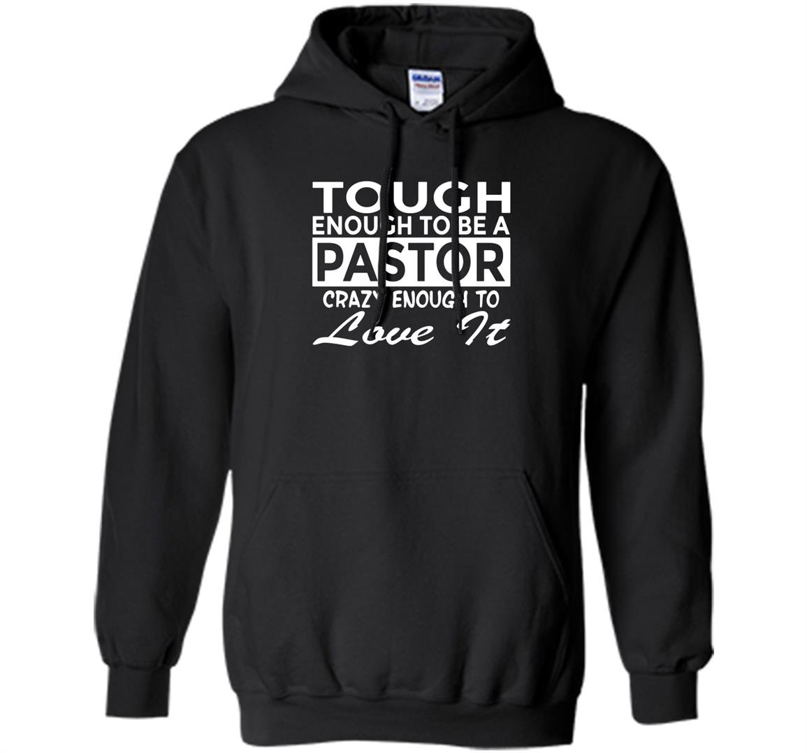 Funny pastor crazy enough to love it Hoodie