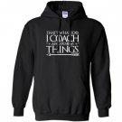 Funny sayings i coach and i know things quote Hoodie