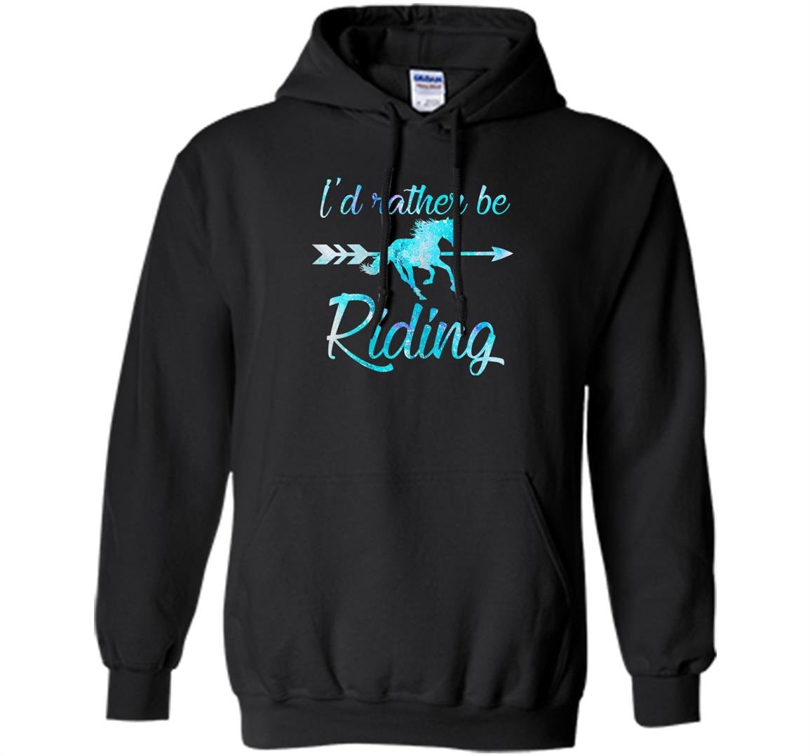 Horse rider id rather be riding horses gift Hoodie