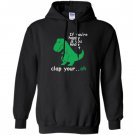 If youre happy you know it clap your hand Hoodie
