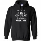 Im really a palm tree easy halloween costume Hoodie