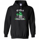 Irish i was faster funny running st patricks day Hoodie