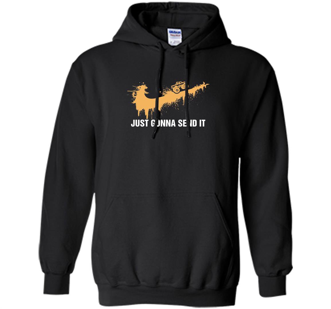 Just gonna send it mudding the best awesome truck mudd Hoodie