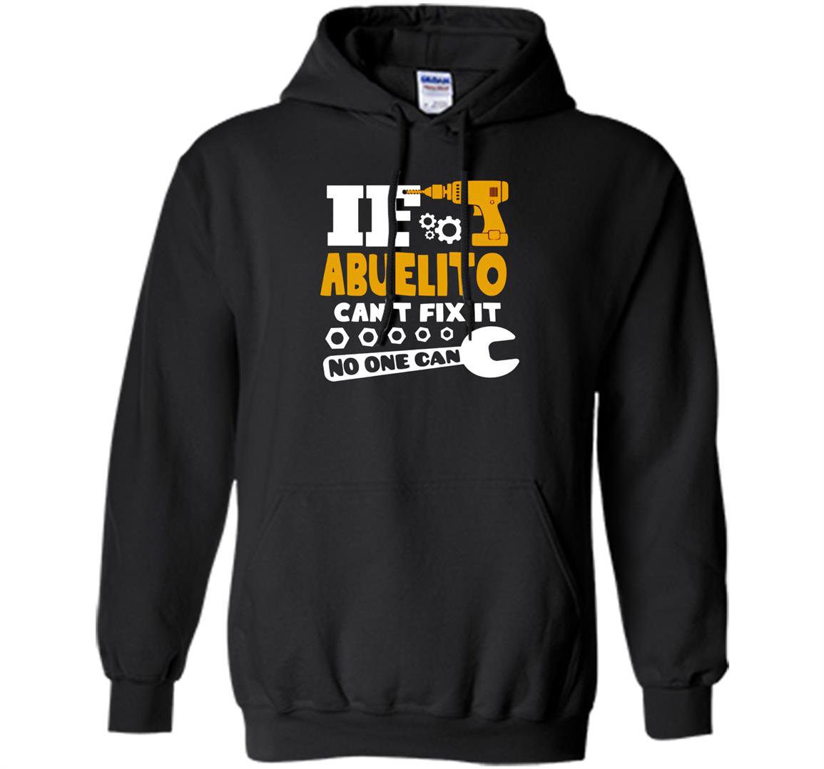 If abuelito cant fix it no one can spanish abuelo Hoodie