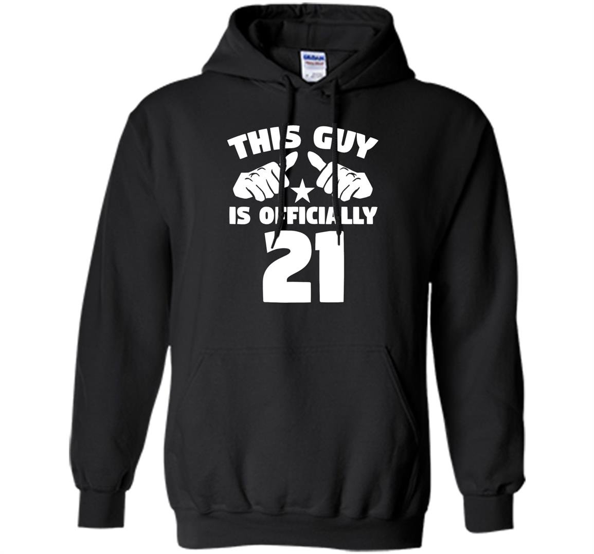 This guy is officially 21 years old 21st birthday Hoodie